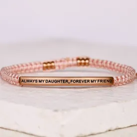 ALWAYS MY DAUGHTER, FOREVER MY FRIEND ROPE BRACELET