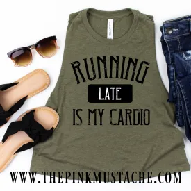 Running Late Is My Cardio - Funny Graphic Cropped Tank - Racerback Muscle Crop - Workout Tank